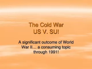 The Cold War US V. SU!
