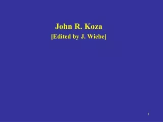 John R. Koza [Edited by J. Wiebe]
