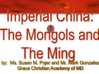 Imperial China: The Mongols and The Ming