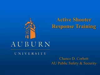 Active Shooter Response Training Chance D. Corbett AU Public Safety &amp; Security