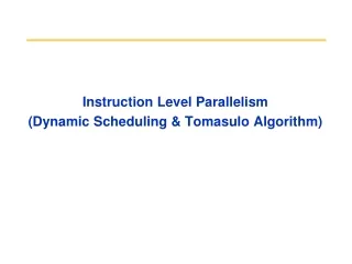 Instruction Level Parallelism (Dynamic Scheduling &amp; Tomasulo Algorithm)