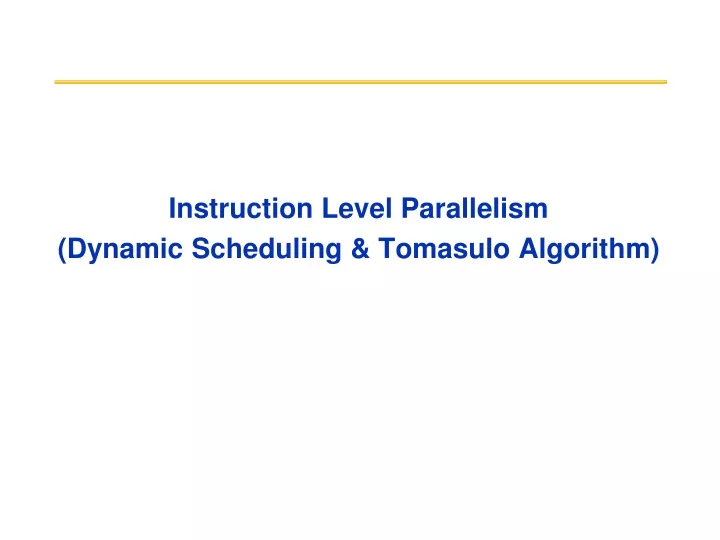 instruction level parallelism dynamic scheduling tomasulo algorithm