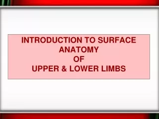 Introduction to Surface Anatomy of  upper &amp; lower limbs