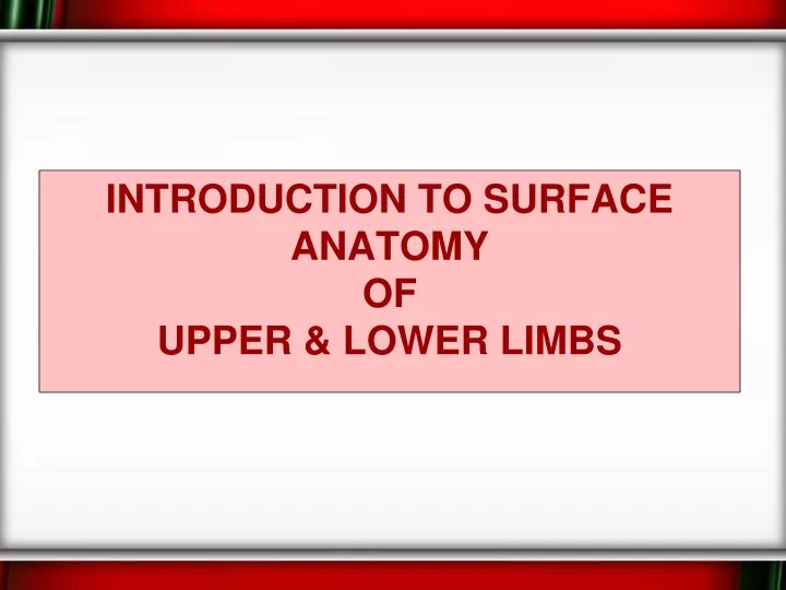 introduction to surface anatomy of upper lower limbs