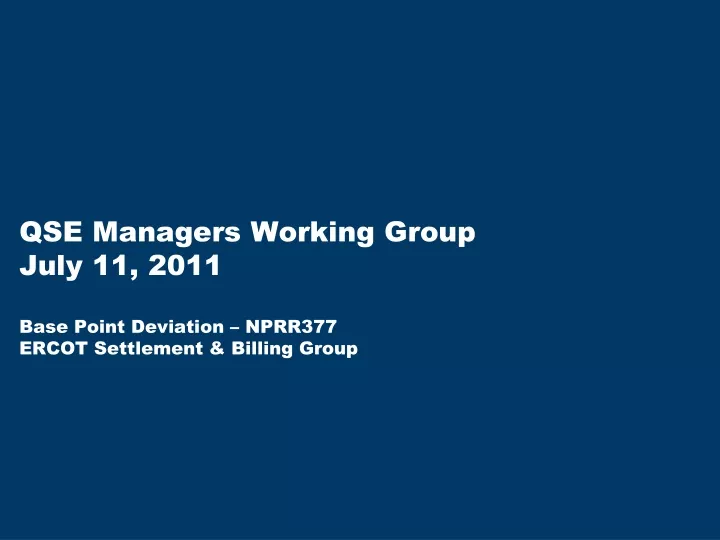 qse managers working group july 11 2011 base point deviation nprr377 ercot settlement billing group