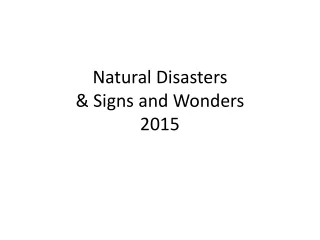 Natural Disasters  &amp; Signs and Wonders 2015