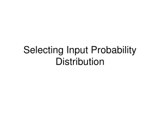 Selecting Input Probability Distribution