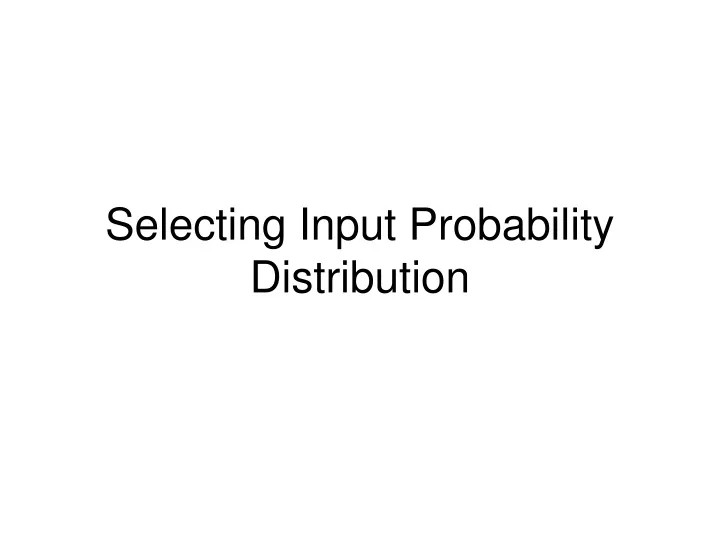 selecting input probability distribution