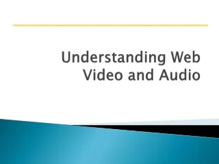 Understanding Web  Video and Audio
