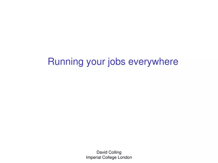 running your jobs everywhere