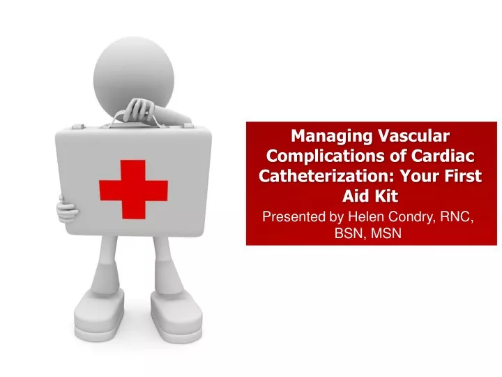 managing vascular complications of cardiac catheterization your first aid kit