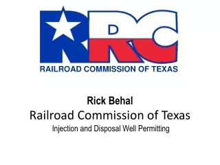 Rick Behal Railroad Commission of Texas  Injection and Disposal Well Permitting