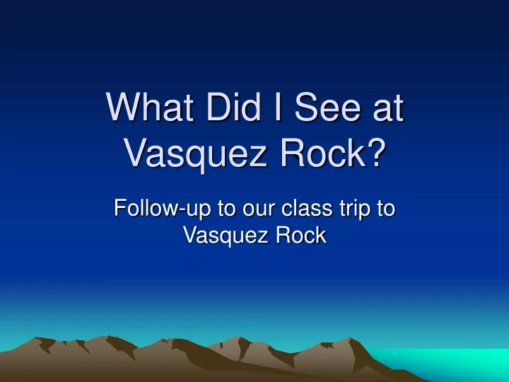 what did i see at vasquez rock