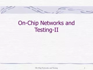 On-Chip Networks and Testing-II