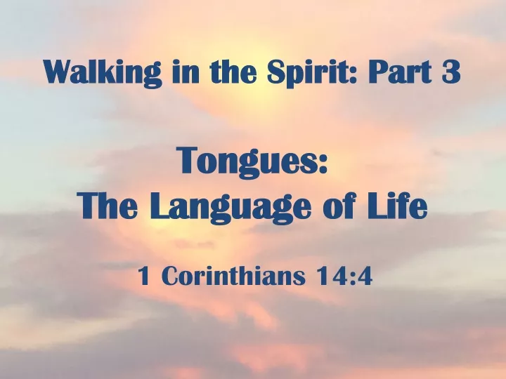 walking in the spirit part 3 tongues the language of life