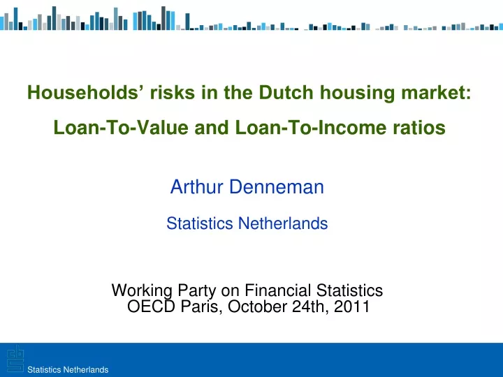households risks in the dutch housing market loan to value and loan to income ratios