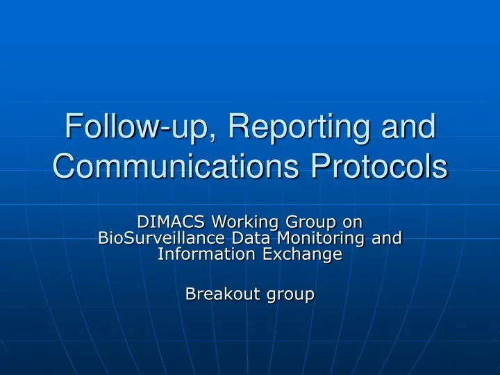 follow up reporting and communications protocols