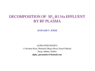 DECOMPOSITION OF  SF 6 -R134a EFFLUENT  BY RF PLASMA  AVINASH V. JOSHI