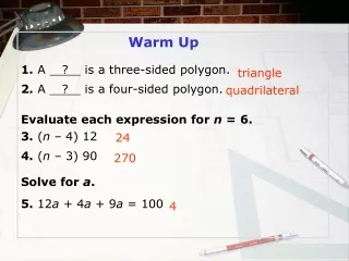 Warm Up 1. A     ?     is a three-sided polygon.