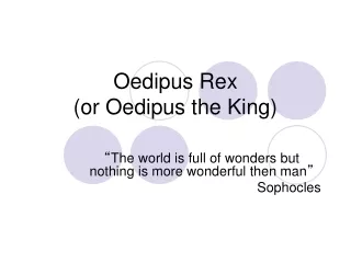 Oedipus Rex  (or Oedipus the King)