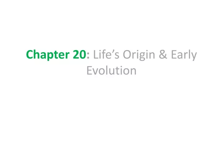 chapter 20 life s origin early evolution