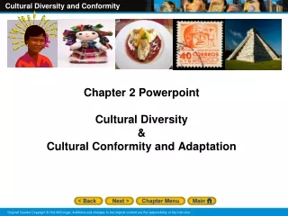 Chapter 2 Powerpoint  Cultural Diversity &amp; Cultural Conformity and Adaptation