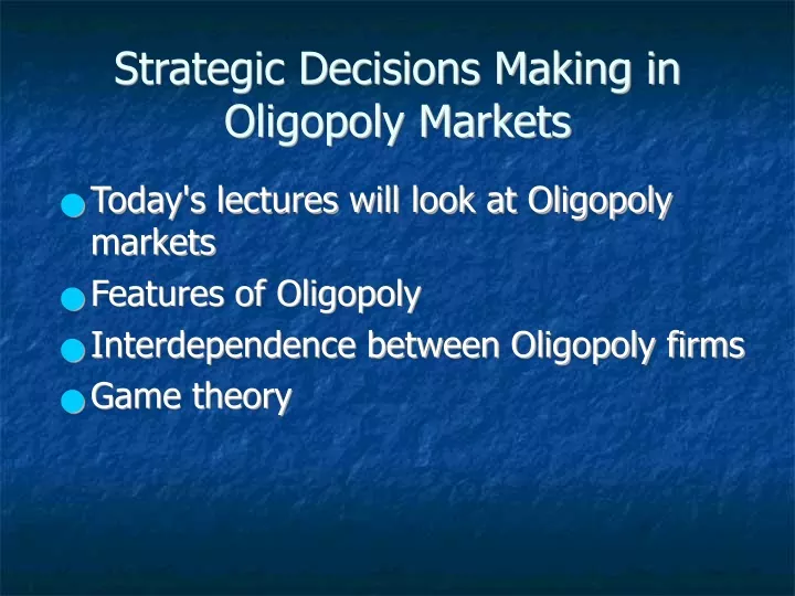 strategic decisions making in oligopoly markets