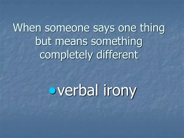 ppt-when-someone-says-one-thing-but-means-something-completely