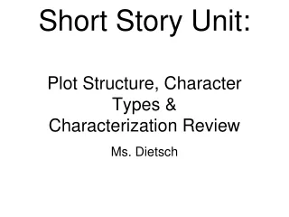 Short Story Unit: Plot Structure, Character Types &amp;  Characterization Review