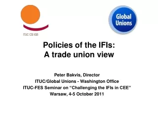 Policies of the IFIs:  A trade union view