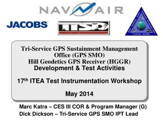 Marc Katra – CES III COR &amp; Program Manager (G) Dick Dickson – Tri-Service GPS SMO IPT Lead