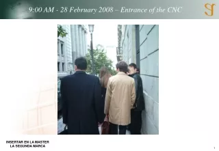 9:00 AM - 28 February 2008 – Entrance of the CNC