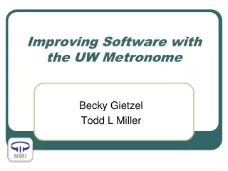 Improving Software with the UW Metronome