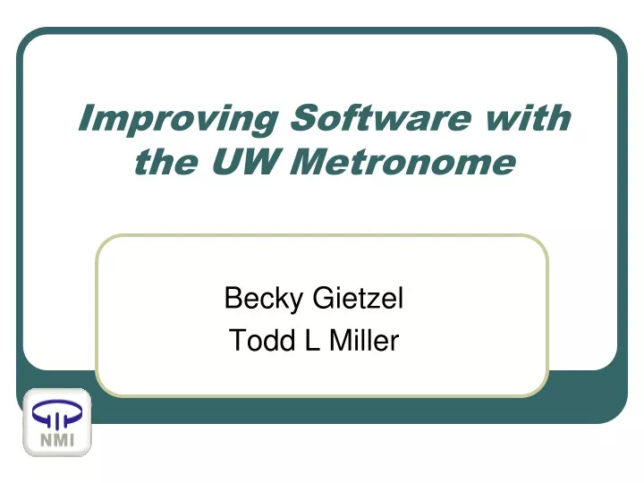 improving software with the uw metronome
