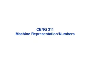 CENG 311 Machine Representation/Numbers