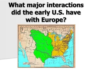 What major interactions did the early U.S. have with Europe?