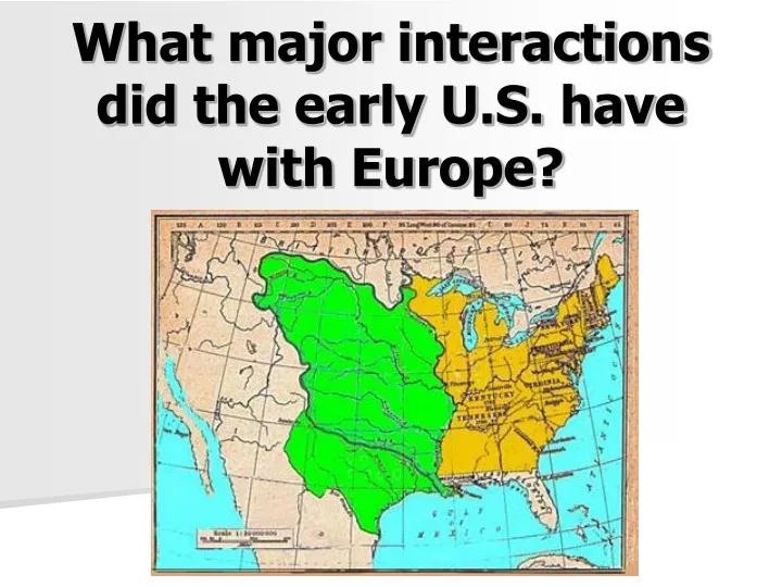 what major interactions did the early u s have with europe