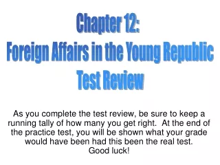 Chapter 12:   Foreign Affairs in the Young Republic Test Review