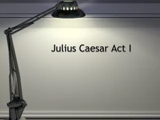 Julius Caesar Act I