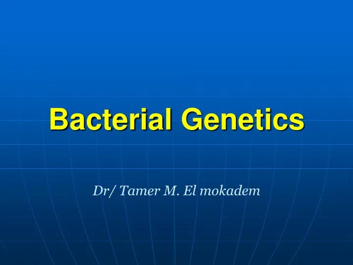bacterial genetics dr tamer m el mokadem