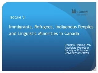 lecture 3: Immigrants , Refugees, I ndigenous Peoples  and Linguistic Minorities in Canada