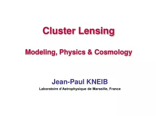 Cluster Lensing Modeling, Physics &amp; Cosmology