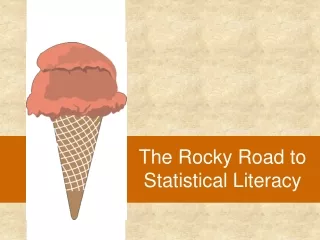 The Rocky Road to  Statistical Literacy