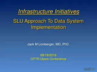 Infrastructure Initiatives SLU Approach To Data System Implementation