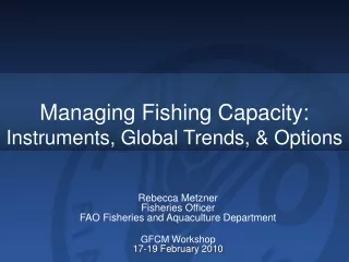 Managing Fishing Capacity: Instruments, Global Trends, &amp; Options