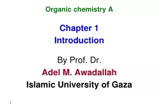 Organic chemistry A Chapter 1 Introduction By Prof. Dr. Adel M. Awadallah