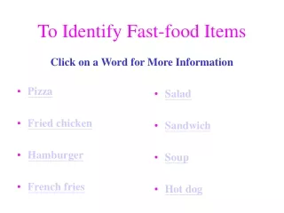 To Identify Fast-food Items Click on a Word for More Information