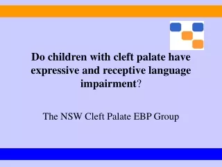 Do children with cleft palate have expressive and receptive language impairment ?