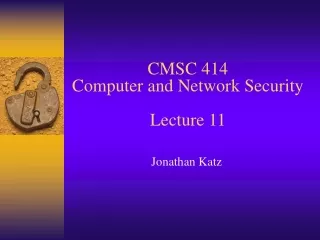 CMSC 414 Computer and Network Security Lecture 11