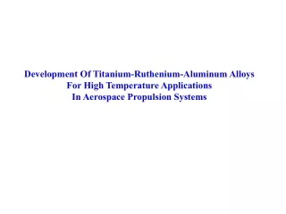 Development Of Titanium-Ruthenium-Aluminum Alloys For High Temperature Applications